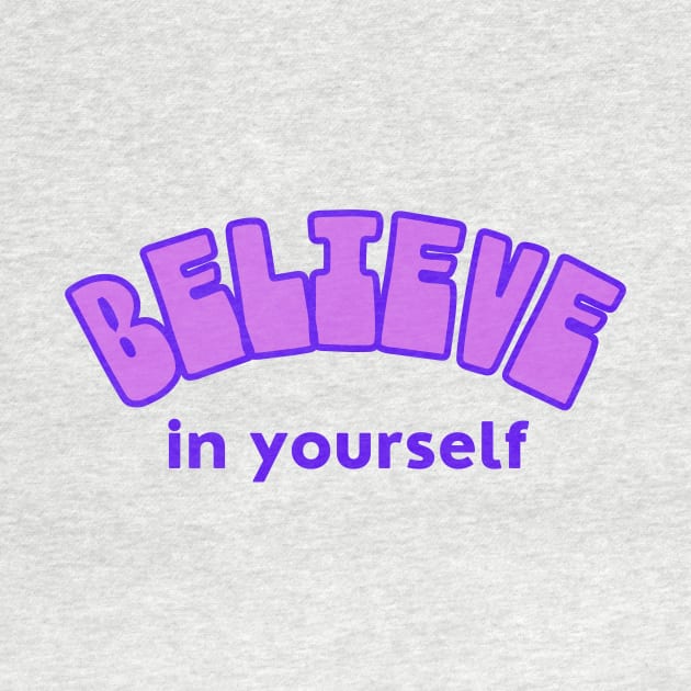 Believe in Yourself by JanesCreations